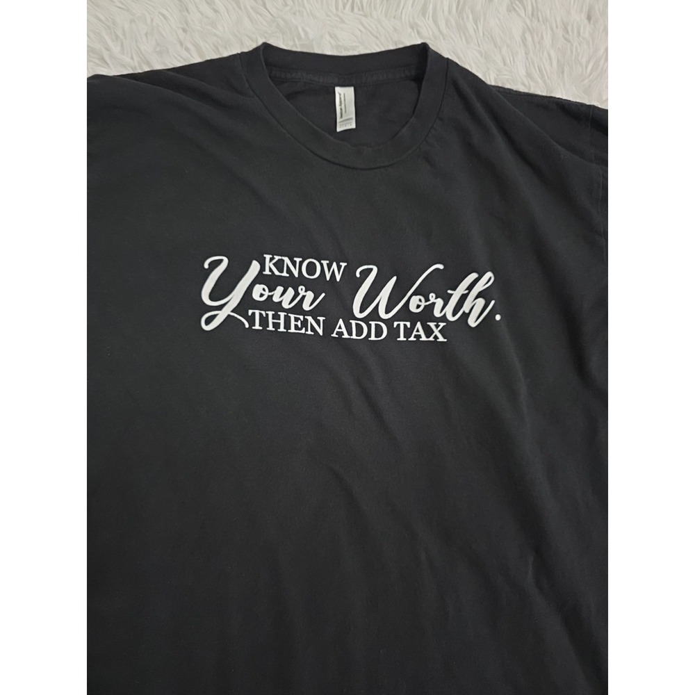 Know Your Worth Then Add Tax Taxation Self Image Unisex T-Shirt Size Size Large - Picture 2 of 6